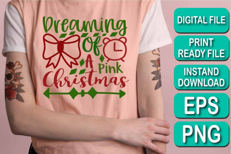 Dreaming Of A Pink Christmas, Merry Christmas shirt print template, funny Xmas shirt design, Santa Claus funny quotes typography design
