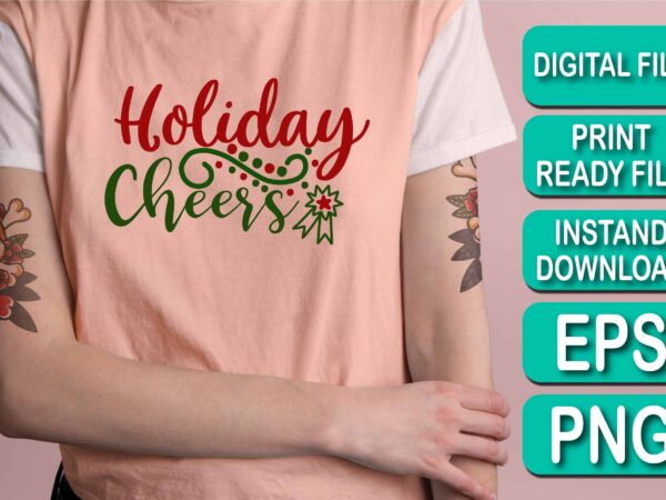 Holiday cheers, merry christmas shirt print template, funny xmas shirt design, santa claus funny quotes typography design