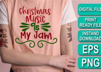 Christmas Music Is My Jam, Merry Christmas shirt print template, funny Xmas shirt design, Santa Claus funny quotes typography design