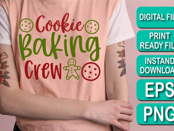 Cookie baking crew, merry christmas shirt print template, funny xmas shirt design, santa claus funny quotes typography design