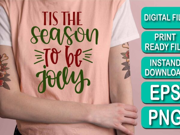 Tis the season to be jolly, merry christmas shirt print template, funny xmas shirt design, santa claus funny quotes typography design