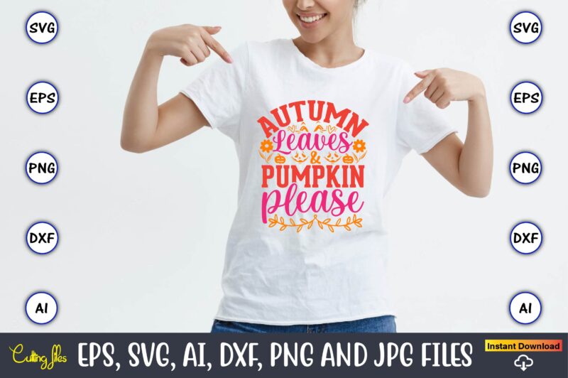 Autumn leaves & pumpkin, please, Pumpkin,Pumpkin t-shirt,Pumpkin svg,Pumpkin t-shirt design,Pumpkin design, Pumpkin t-shirt design bindle, Pumpkin design bundle,Pumpkin svg bundle,Pumpkin svg t-shirt design,Floral Pumpkin SVG, Digital Download, SVG Cut Files,Feeling