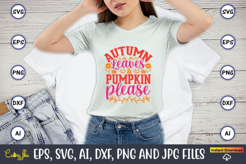 Autumn leaves & pumpkin, please, Pumpkin,Pumpkin t-shirt,Pumpkin svg,Pumpkin t-shirt design,Pumpkin design, Pumpkin t-shirt design bindle, Pumpkin design bundle,Pumpkin svg bundle,Pumpkin svg t-shirt design,Floral Pumpkin SVG, Digital Download, SVG Cut Files,Feeling