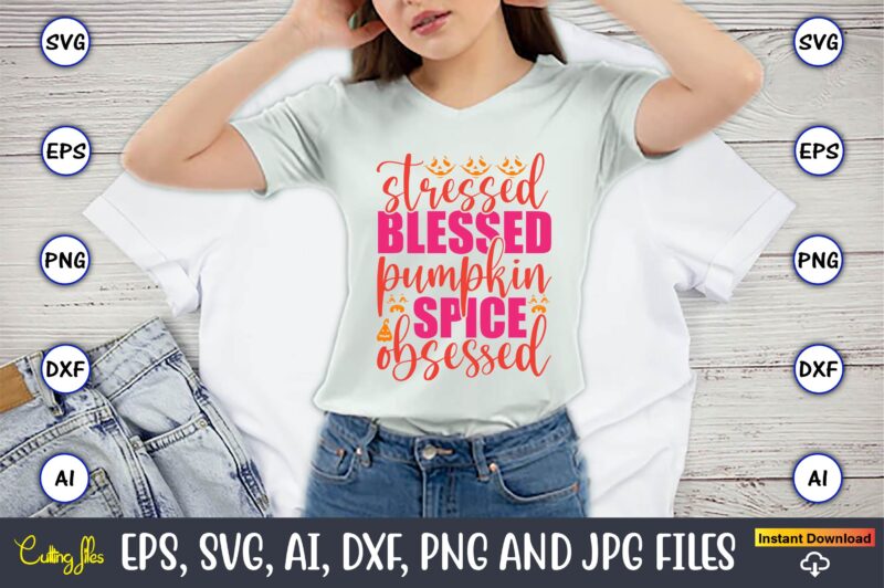 Stressed blessed pumpkin spice obsessed, Pumpkin,Pumpkin t-shirt,Pumpkin svg,Pumpkin t-shirt design,Pumpkin design, Pumpkin t-shirt design bindle, Pumpkin design bundle,Pumpkin svg bundle,Pumpkin svg t-shirt design,Floral Pumpkin SVG, Digital Download, SVG Cut Files,Feeling