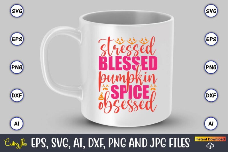 Stressed blessed pumpkin spice obsessed, Pumpkin,Pumpkin t-shirt,Pumpkin svg,Pumpkin t-shirt design,Pumpkin design, Pumpkin t-shirt design bindle, Pumpkin design bundle,Pumpkin svg bundle,Pumpkin svg t-shirt design,Floral Pumpkin SVG, Digital Download, SVG Cut Files,Feeling