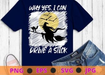 Why Yes, I can Drive A Stick! Cauldrons and witches Brew T-shirt design svg,