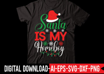 Santa Is My Homeboy vector t-shirt design,Retro Christmas Svg Bundle, Christmas Vibes Svg, Christmas Retro Svg, Christmas Svg, Christmas Shirt Svg, Merry Christmas Svg, Svg Cricut CHRISTMAS SVG Bundle, CHRISTMAS