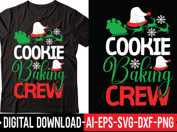 Cookie baking crew vector t-shirt design,merry christmas bundle ,christmas svg bundle, winter svg, santa svg, holiday, merry christmas, christmas bundle png svgchristmas mega bundle, 260+ designs, heather roberts art bundle,