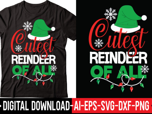 Cutest reindeer of all vector t-shirt design,merry christmas bundle ,christmas svg bundle, winter svg, santa svg, holiday, merry christmas, christmas bundle png svgchristmas mega bundle, 260+ designs, heather roberts art