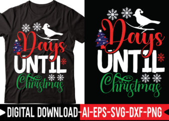 Days Until Christmas vector t-shirt design,Merry Christmas Bundle ,Christmas SVG Bundle, Winter svg, Santa SVG, Holiday, Merry Christmas, Christmas Bundle Png SvgCHRISTMAS MEGA BUNDLE, 260+ Designs, Heather Roberts Art Bundle,