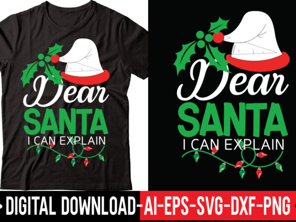 Dear santa i can explain vector t-shirt design,merry christmas bundle ,christmas svg bundle, winter svg, santa svg, holiday, merry christmas, christmas bundle png svgchristmas mega bundle, 260+ designs, heather roberts
