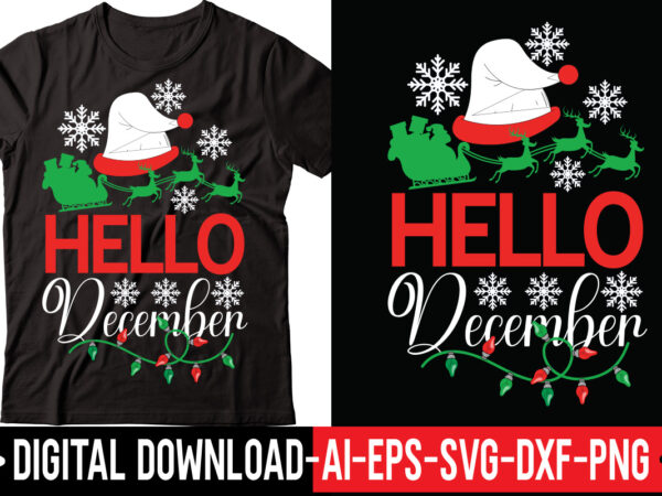 Hello december vector t-shirt design,merry christmas bundle ,christmas svg bundle, winter svg, santa svg, holiday, merry christmas, christmas bundle png svgchristmas mega bundle, 260+ designs, heather roberts art bundle, christmas