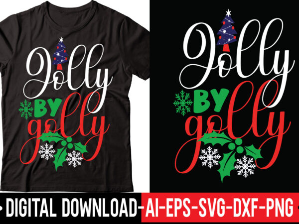 Jolly by golly vector t-shirt design,merry christmas bundle ,christmas svg bundle, winter svg, santa svg, holiday, merry christmas, christmas bundle png svgchristmas mega bundle, 260+ designs, heather roberts art bundle,