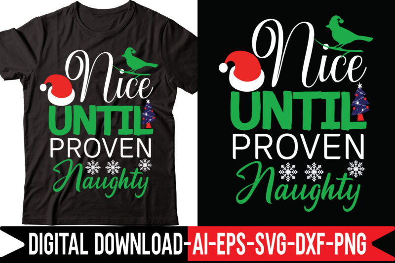 Nice Until Proven Naughty vector t-shirt design,Merry Christmas Bundle ,Christmas SVG Bundle, Winter svg, Santa SVG, Holiday, Merry Christmas, Christmas Bundle Png SvgCHRISTMAS MEGA BUNDLE, 260+ Designs, Heather Roberts Art