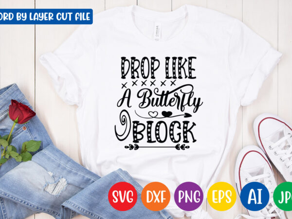 Drop like a butterfly block svg vector t-shirt design
