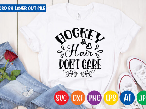 Hockey hair don’t care svg vector t-shirt design