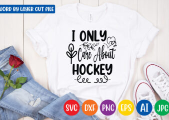 I Only Care About Hockey SVG Vector T-shirt Design