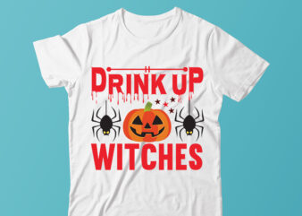 Drink Up Witches Halloween T-shirt Design