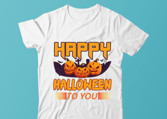 Happy Halloween To You , Halloween T-shirt Design