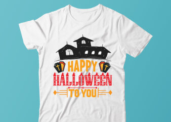 Happy Halloween To You ,Halloween T-shirt Design