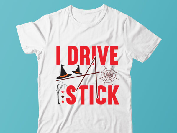 I drive a stick ,halloween t-shirt design