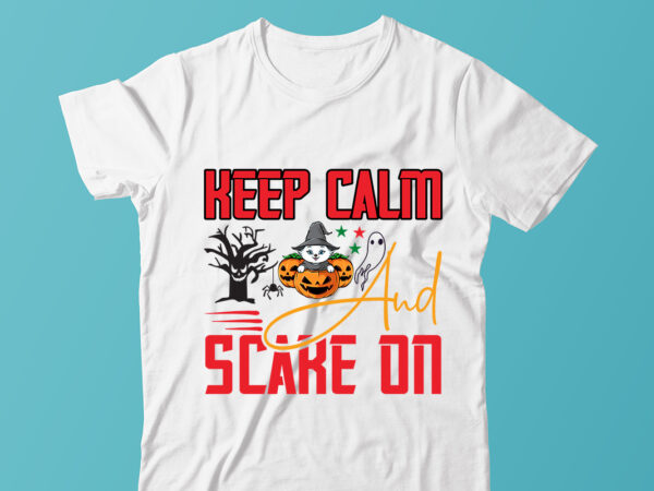 Keep calm and scare on ,halloween t-shirt design