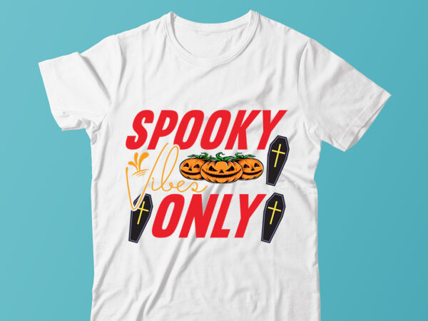 Spooky vibes only ,halloween t-shirt design