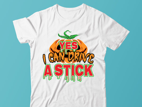 Yes i can drive a stick ,halloween t-shirt design