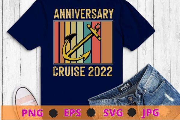 Anniversary Cruise 2022 Matching Couple Cruising Together T-Shirt design svg, Anniversary Cruise 2022, Matching Couple, Cruising Together T-Shirt,