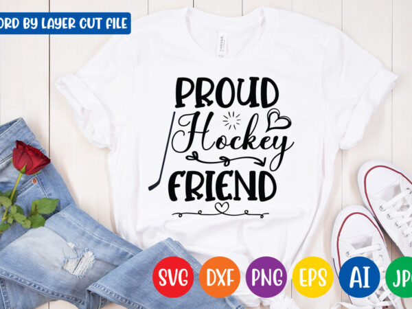 Proud hockey friend svg vector t-shirt design