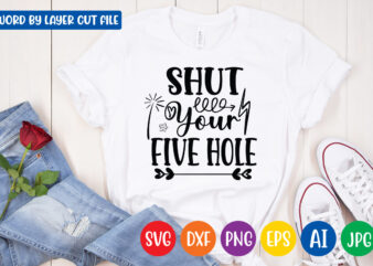 Shut your five hole svg vector t-shirt design