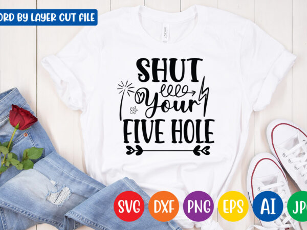 Shut your five hole svg vector t-shirt design