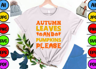 Autumn Leaves and Pumpkins Please t shirt vector