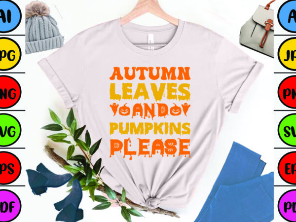 Autumn leaves and pumpkins please t shirt vector