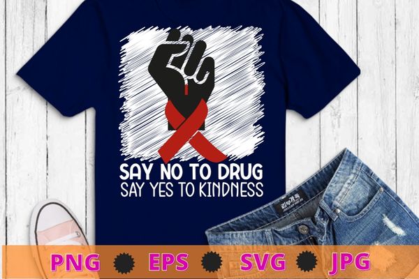 Say no to-drugs, say yes to kindness hand red ribbon protest hand t-shirt design svg