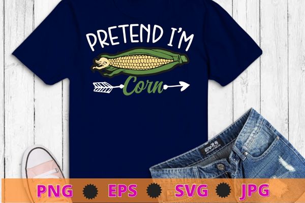 Pretend I’m Corn Last Minute Halloween Costume It’s Corn T-Shirt design svg, Pretend I’m Corn png, Last Minute, Halloween Costume, It’s Corn T-Shirt,