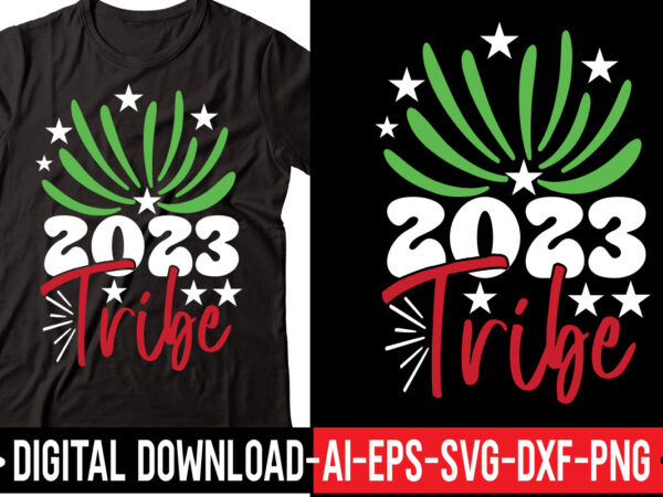2023 tribe svg vector t-shirt design,happy new year svg bundle, hello 2023 svg, new year decoration, new year sign, silhouette cricut, printable vector, new year quote svg happy new year