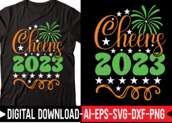 Cheers 2023 svg vector t-shirt design,Happy New Year SVG Bundle, Hello 2023 Svg, New Year Decoration, New Year Sign, Silhouette Cricut, Printable Vector, New Year Quote Svg Happy New Year