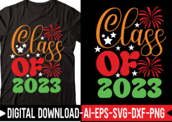 Class of 2023 svg vector t-shirt design,Happy New Year SVG Bundle, Hello 2023 Svg, New Year Decoration, New Year Sign, Silhouette Cricut, Printable Vector, New Year Quote Svg Happy New
