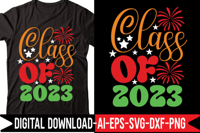 Class of 2023 svg vector t-shirt design,Happy New Year SVG Bundle, Hello 2023 Svg, New Year Decoration, New Year Sign, Silhouette Cricut, Printable Vector, New Year Quote Svg Happy New