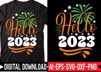 Hello 2023 svg vector t-shirt design,Happy New Year SVG Bundle, Hello 2023 Svg, New Year Decoration, New Year Sign, Silhouette Cricut, Printable Vector, New Year Quote Svg Happy New Year