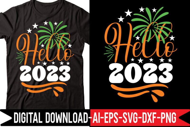 Hello 2023 svg vector t-shirt design,Happy New Year SVG Bundle, Hello 2023 Svg, New Year Decoration, New Year Sign, Silhouette Cricut, Printable Vector, New Year Quote Svg Happy New Year