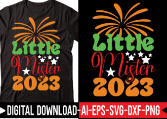 Little Mister 2023 svg vector t-shirt design,Happy New Year SVG Bundle, Hello 2023 Svg, New Year Decoration, New Year Sign, Silhouette Cricut, Printable Vector, New Year Quote Svg Happy New