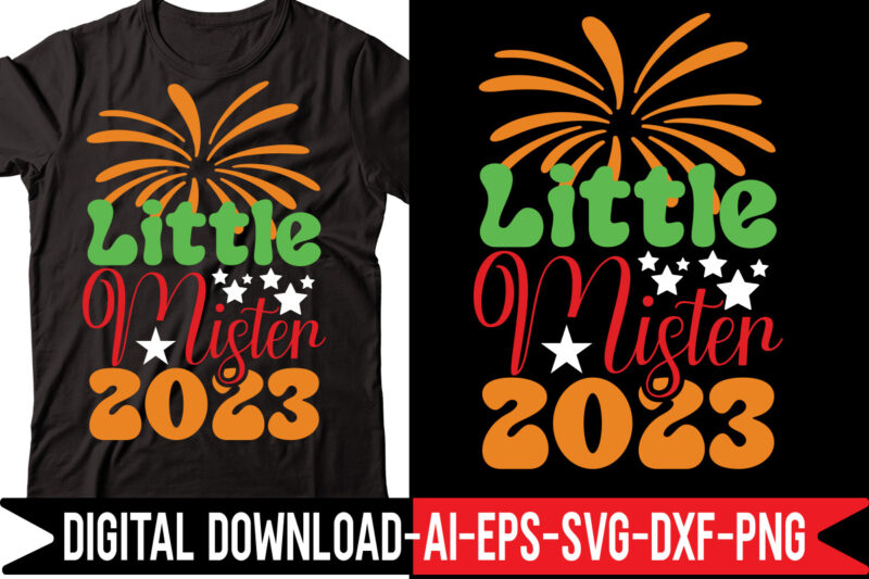 Little Mister 2023 svg vector t-shirt design,Happy New Year SVG Bundle, Hello 2023 Svg, New Year Decoration, New Year Sign, Silhouette Cricut, Printable Vector, New Year Quote Svg Happy New