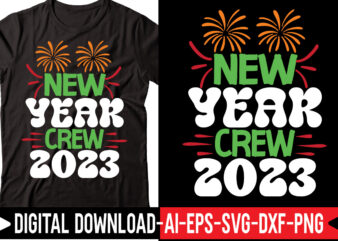 New Year Crew 2023 svg vector t-shirt design,Happy New Year SVG Bundle, Hello 2023 Svg, New Year Decoration, New Year Sign, Silhouette Cricut, Printable Vector, New Year Quote Svg Happy