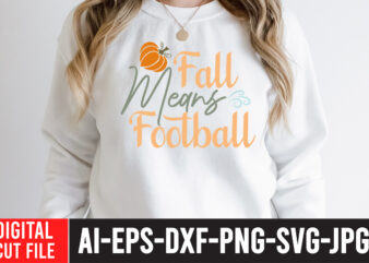 Fall Means Football T-Shirt Design ,Fall Means Football SVG Cut File , fall svg bundle mega bundle , fall autumn mega svg bundle ,fall svg bundle , fall t-shirt design