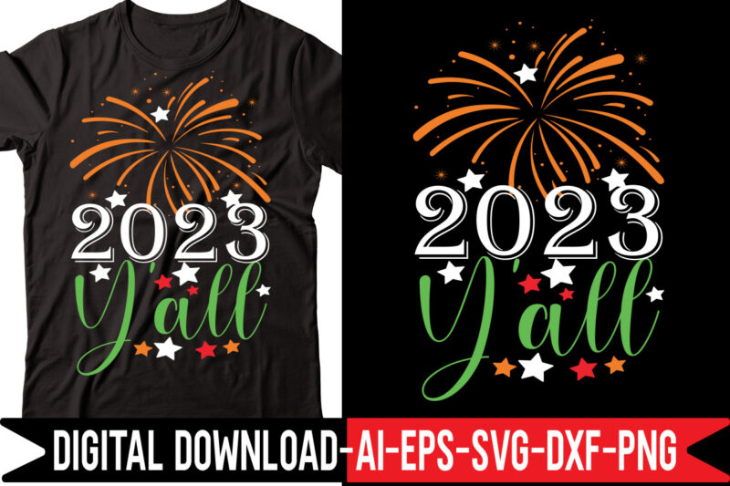 3022 Y'all vector t-shirt design,2023 SVG Bundle, New Years SVG, Happy New Year SVG, Christmas Svg, New Year Png, Shirt, Svg Files For Cricut, Sublimation Designs Downloads Happy New Years