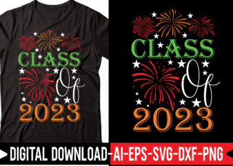 Class Of 2023 vector t-shirt design,2023 SVG Bundle, New Years SVG, Happy New Year SVG, Christmas Svg, New Year Png, Shirt, Svg Files For Cricut, Sublimation Designs Downloads Happy New