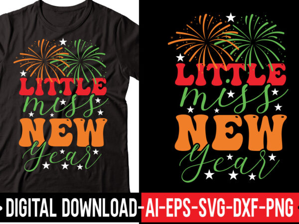 Little miss new year vector t-shirt design,2023 svg bundle, new years svg, happy new year svg, christmas svg, new year png, shirt, svg files for cricut, sublimation designs downloads happy