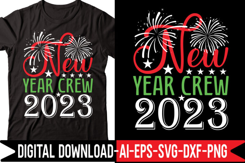 New Year Crew 2023 vector t-shirt design,2023 SVG Bundle, New Years SVG, Happy New Year SVG, Christmas Svg, New Year Png, Shirt, Svg Files For Cricut, Sublimation Designs Downloads Happy